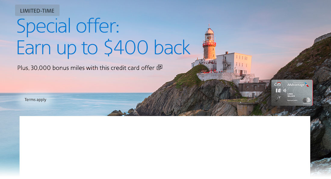 Special offer: Earn up to $400 back. Plus, 30,000 bonus miles with this credit card offer. Opens another site in a new window that may not meet accessibility guidelines.